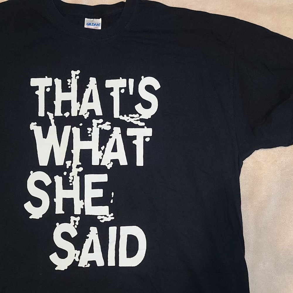 That's What She Said Tshirt